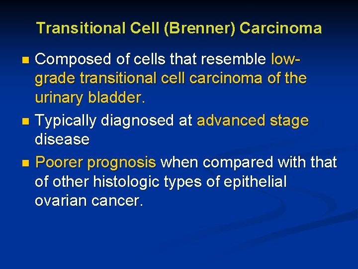 Transitional Cell (Brenner) Carcinoma Composed of cells that resemble lowgrade transitional cell carcinoma of