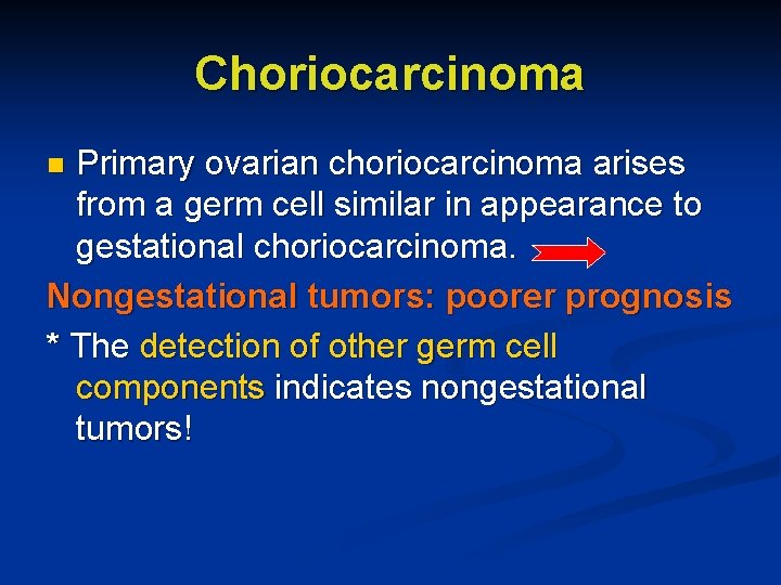 Choriocarcinoma Primary ovarian choriocarcinoma arises from a germ cell similar in appearance to gestational