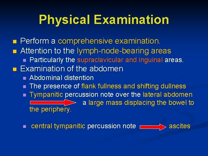 Physical Examination n n Perform a comprehensive examination. Attention to the lymph-node-bearing areas n