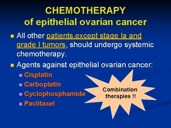 CHEMOTHERAPY of epithelial ovarian cancer All other patients, except stage Ia and grade I