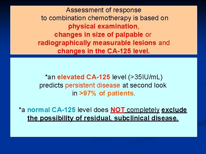 Assessment of response to combination chemotherapy is based on physical examination, changes in size