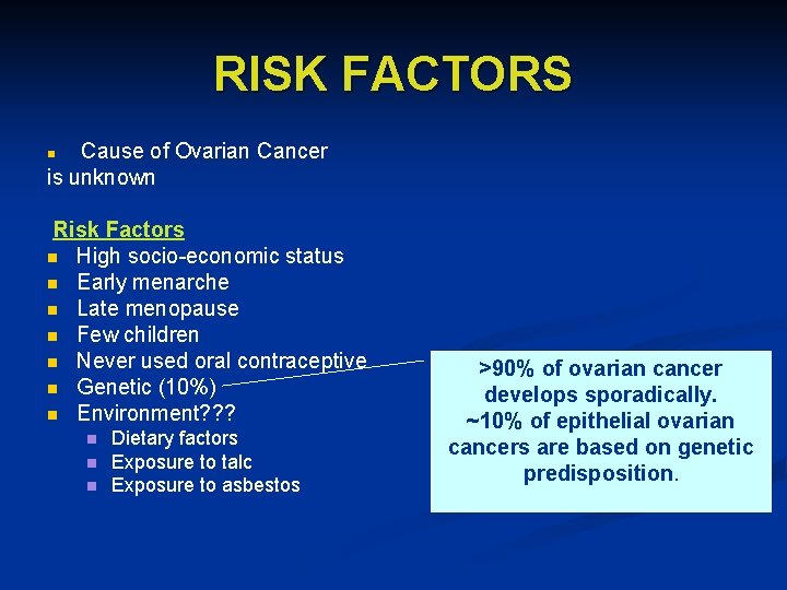 RISK FACTORS Cause of Ovarian Cancer is unknown n Risk Factors n High socio-economic