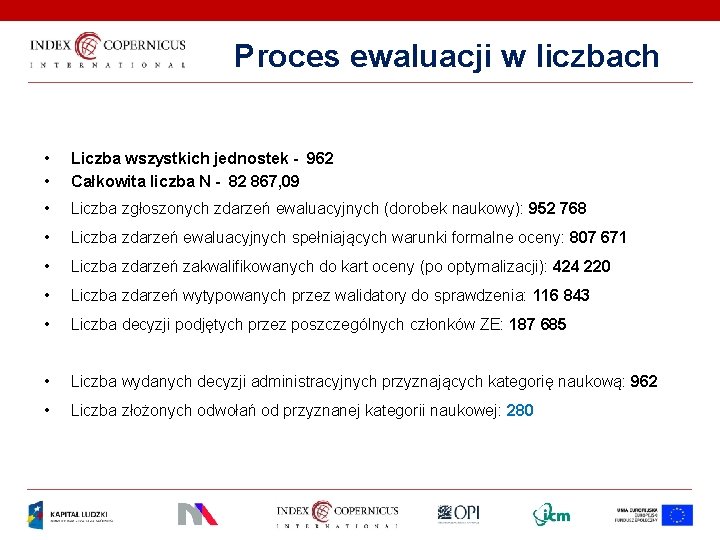 Proces ewaluacji w liczbach • • Liczba wszystkich jednostek - 962 Całkowita liczba N