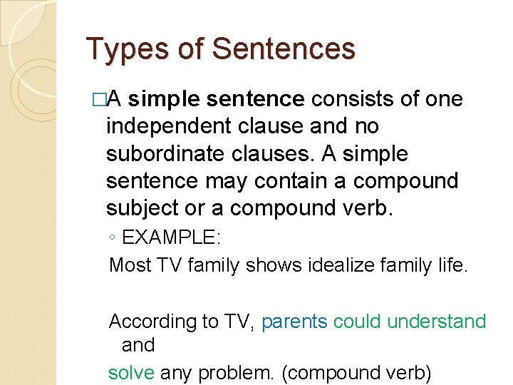 Types of Sentences �A simple sentence consists of one independent clause and no subordinate