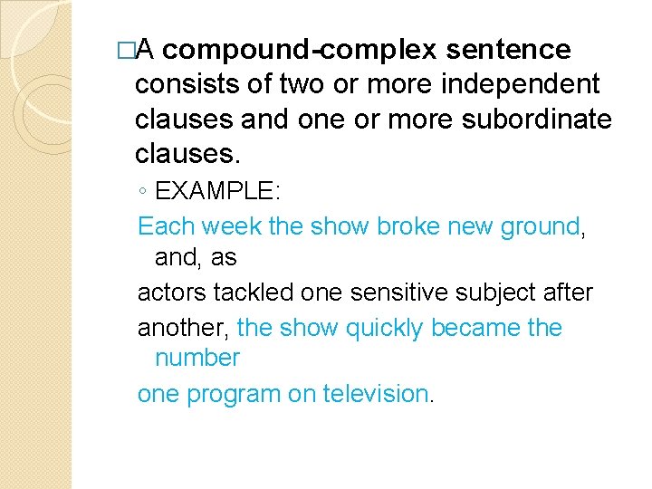 �A compound-complex sentence consists of two or more independent clauses and one or more