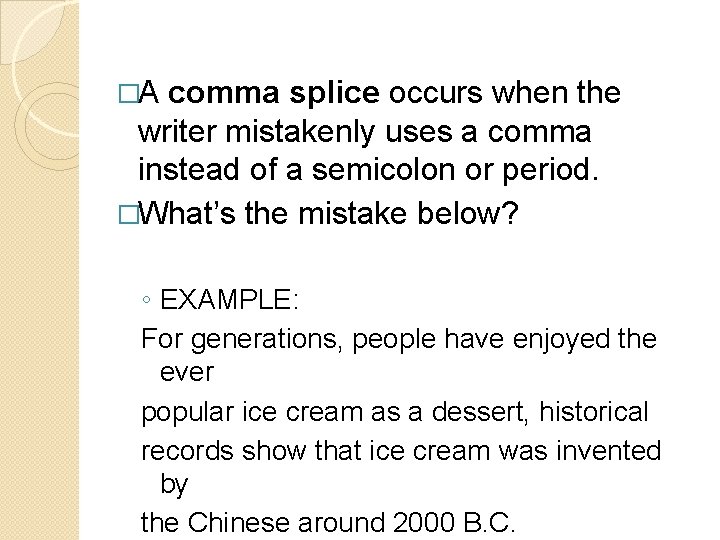 �A comma splice occurs when the writer mistakenly uses a comma instead of a