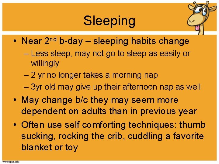 Sleeping • Near 2 nd b-day – sleeping habits change – Less sleep, may