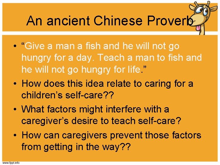 An ancient Chinese Proverb • “Give a man a fish and he will not