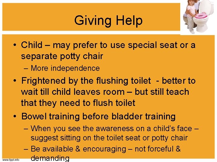 Giving Help • Child – may prefer to use special seat or a separate