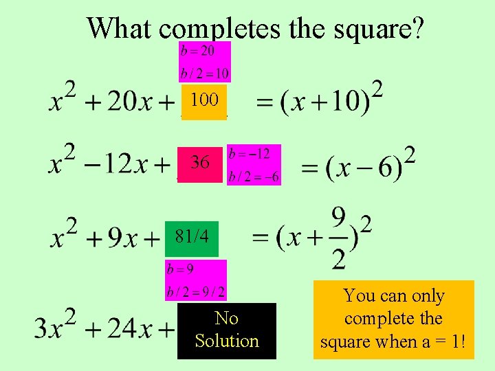 What completes the square? 100 36 81/4 No Solution You can only complete the
