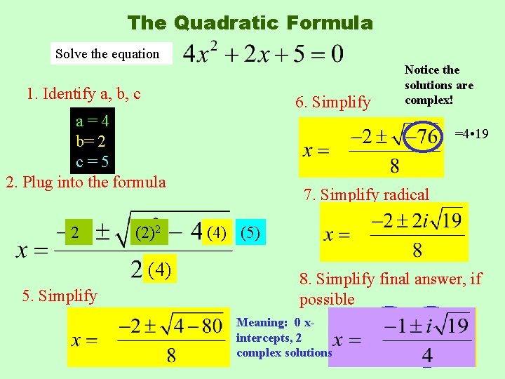 The Quadratic Formula Solve the equation 1. Identify a, b, c 6. Simplify a=4