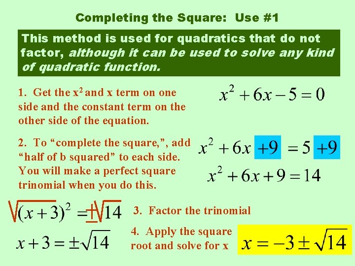Completing the Square: Use #1 This method is used for quadratics that do not