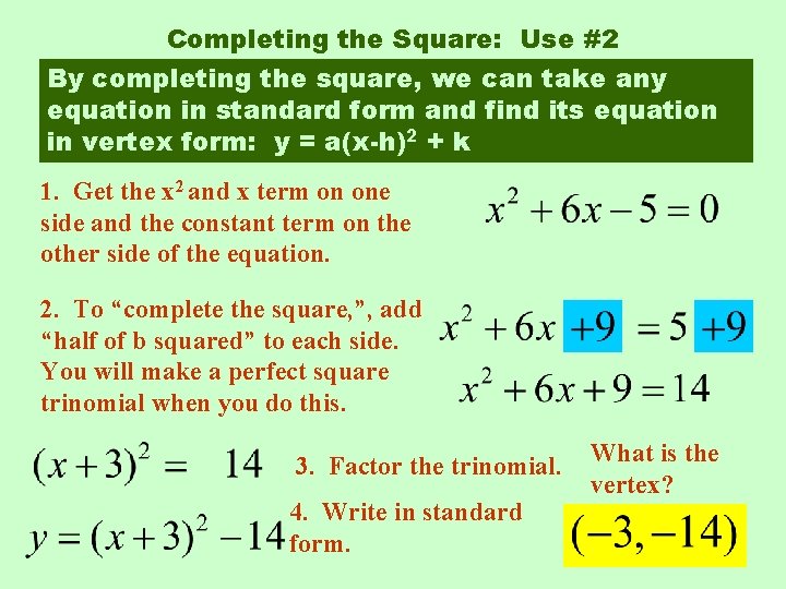Completing the Square: Use #2 By completing the square, we can take any equation