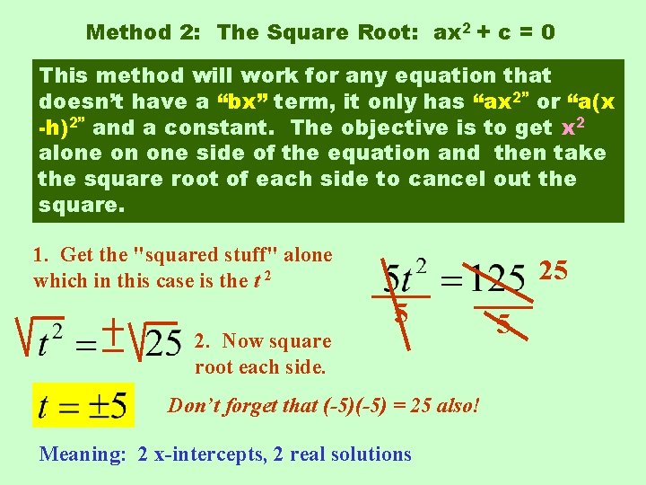 Method 2: The Square Root: ax 2 + c = 0 This method will