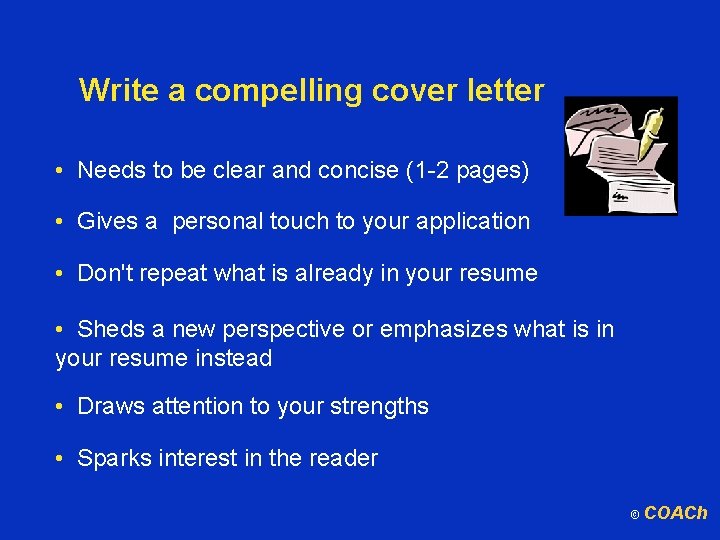 Write a compelling cover letter • Needs to be clear and concise (1 -2