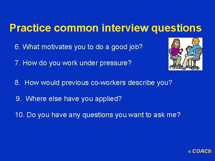 Practice common interview questions 6. What motivates you to do a good job? 7.