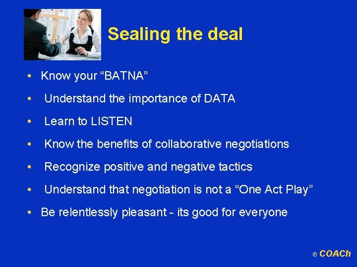 Sealing the deal • Know your “BATNA” • Understand the importance of DATA •