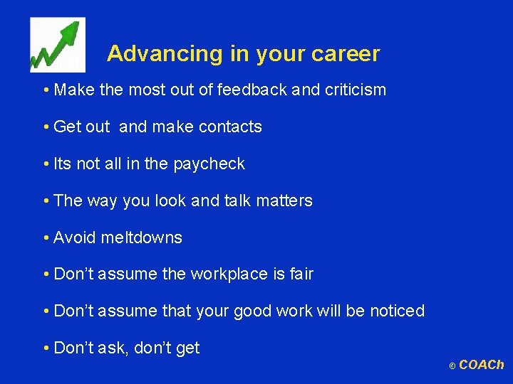 Advancing in your career • Make the most out of feedback and criticism •