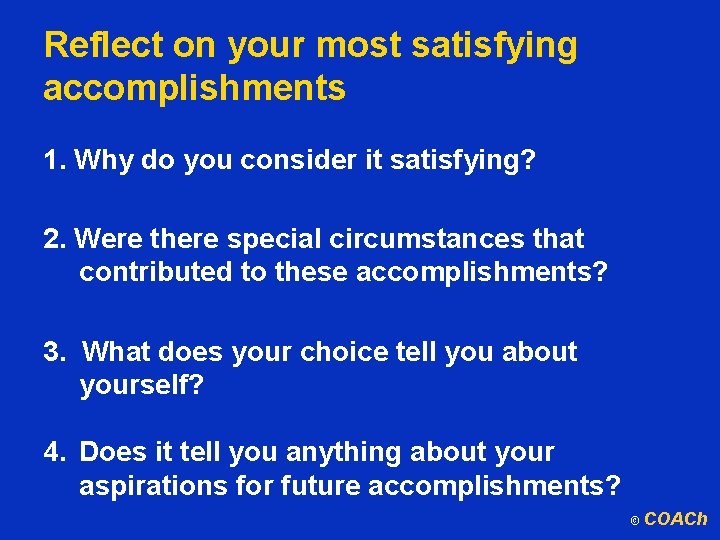 Reflect on your most satisfying accomplishments 1. Why do you consider it satisfying? 2.