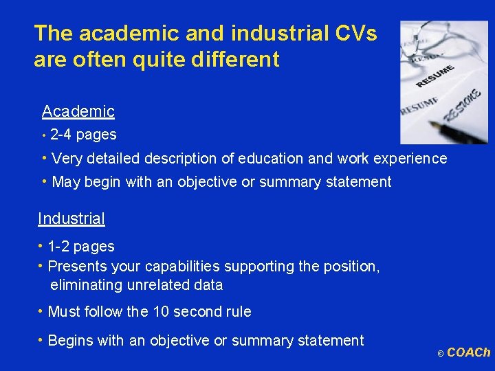 The academic and industrial CVs are often quite different Academic • 2 -4 pages