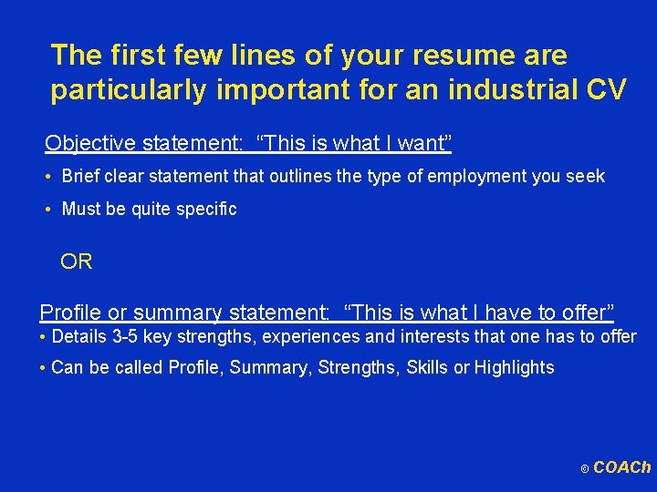 The first few lines of your resume are particularly important for an industrial CV