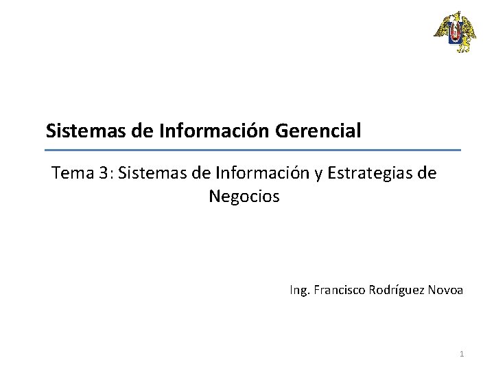 Sistemas de Información Gerencial Tema 3: Sistemas de Información y Estrategias de Negocios Ing.