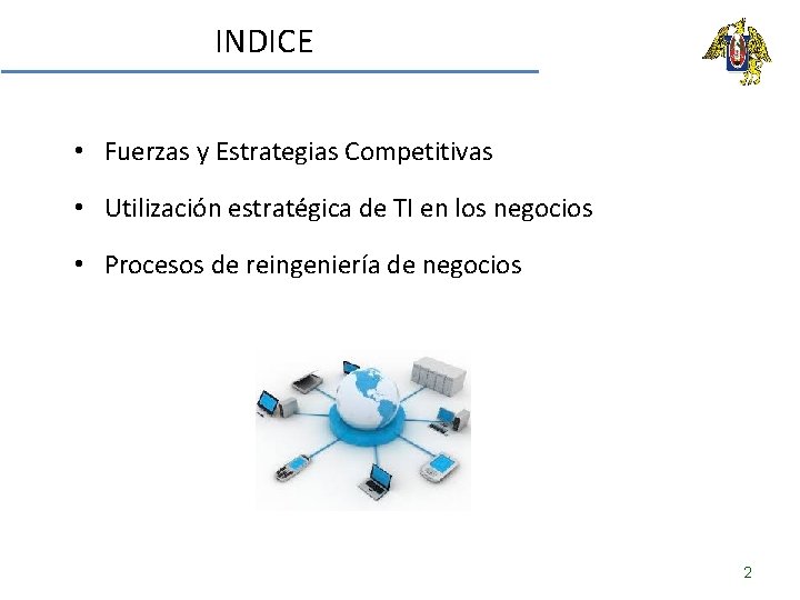 INDICE • Fuerzas y Estrategias Competitivas • Utilización estratégica de TI en los negocios