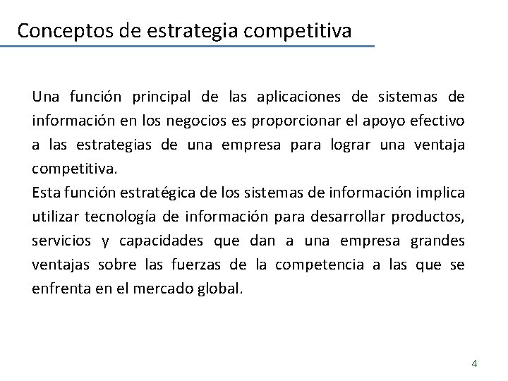 Conceptos de estrategia competitiva Una función principal de las aplicaciones de sistemas de información