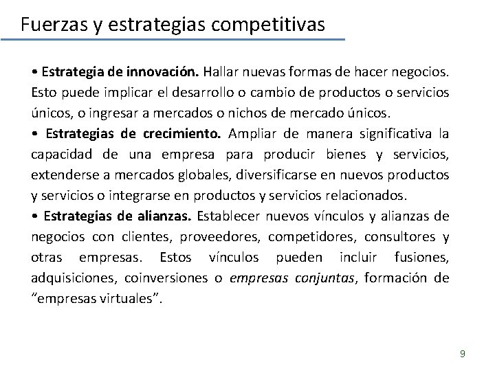 Fuerzas y estrategias competitivas • Estrategia de innovación. Hallar nuevas formas de hacer negocios.