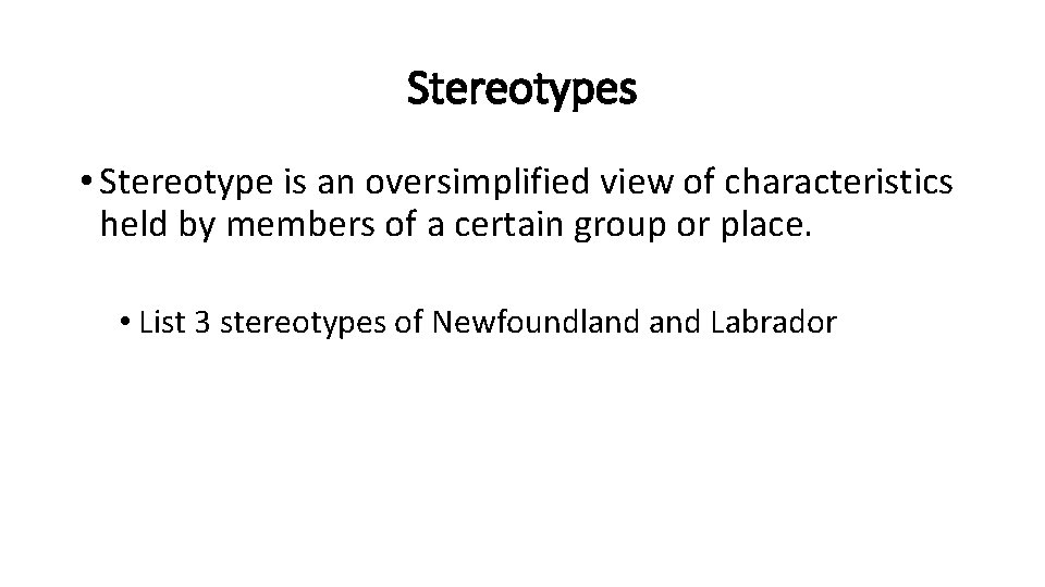 Stereotypes • Stereotype is an oversimplified view of characteristics held by members of a