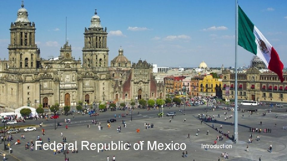 Federal Republic of Mexico Introduction 