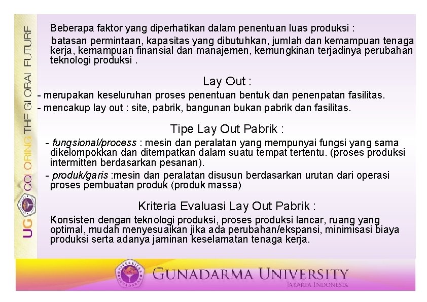 Beberapa faktor yang diperhatikan dalam penentuan luas produksi : batasan permintaan, kapasitas yang dibutuhkan,