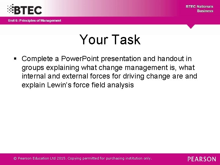 Unit 6: Principles of Management Your Task § Complete a Power. Point presentation and
