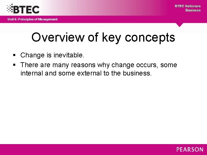 Unit 6: Principles of Management Overview of key concepts § Change is inevitable. §