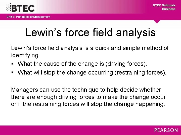 Unit 6: Principles of Management Lewin’s force field analysis is a quick and simple