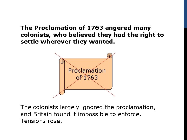 The Proclamation of 1763 angered many colonists, who believed they had the right to