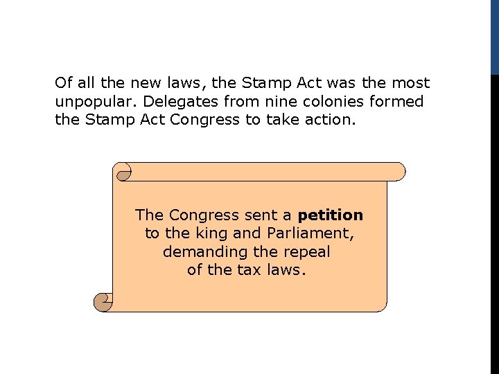 Of all the new laws, the Stamp Act was the most unpopular. Delegates from