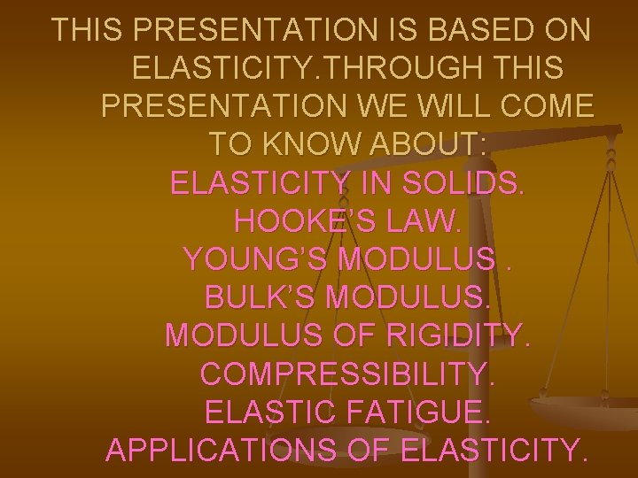THIS PRESENTATION IS BASED ON ELASTICITY. THROUGH THIS PRESENTATION WE WILL COME TO KNOW