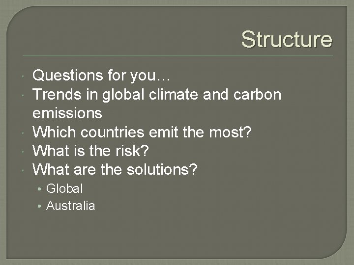 Structure Questions for you… Trends in global climate and carbon emissions Which countries emit
