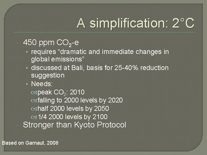 A simplification: 2°C 450 ppm CO 2 -e • requires “dramatic and immediate changes