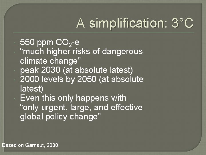 A simplification: 3°C 550 ppm CO 2 -e “much higher risks of dangerous climate
