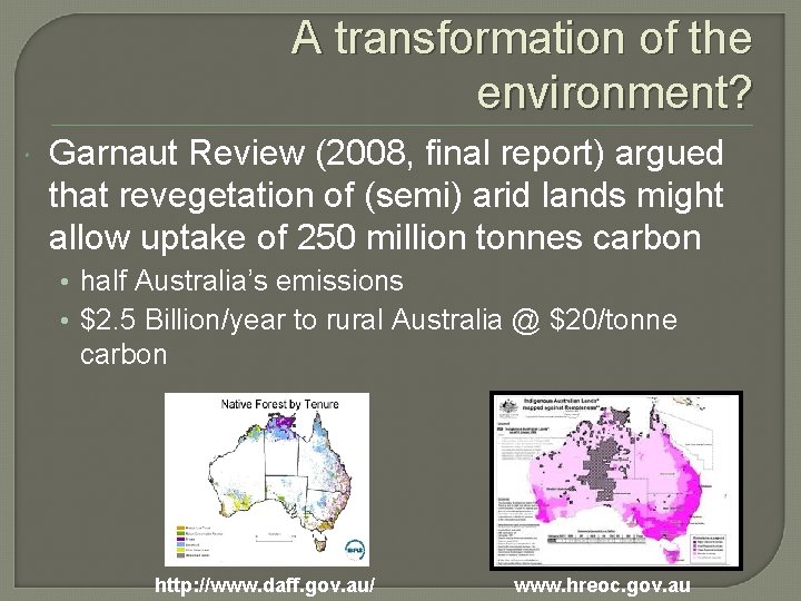 A transformation of the environment? Garnaut Review (2008, final report) argued that revegetation of