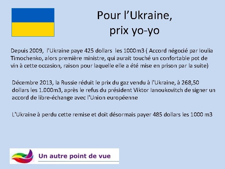 Pour l’Ukraine, prix yo-yo Depuis 2009, l’Ukraine paye 425 dollars les 1000 m 3