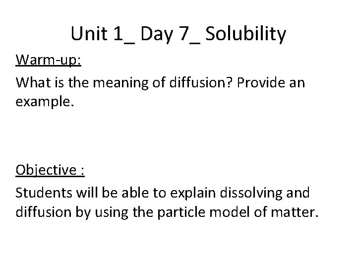 Unit 1_ Day 7_ Solubility Warm-up: What is the meaning of diffusion? Provide an