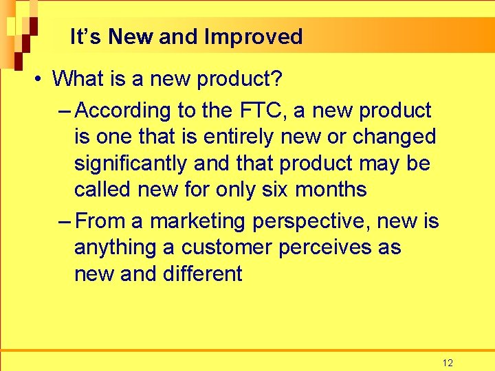 It’s New and Improved • What is a new product? – According to the