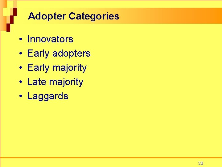 Adopter Categories • • • Innovators Early adopters Early majority Late majority Laggards 28