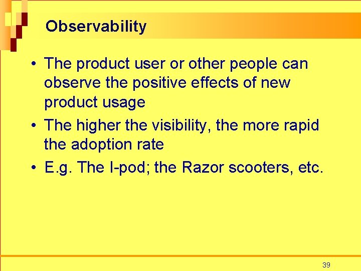 Observability • The product user or other people can observe the positive effects of
