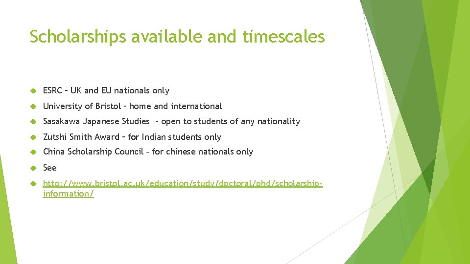 Scholarships available and timescales ESRC – UK and EU nationals only University of Bristol