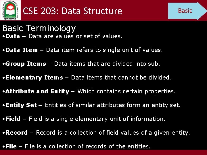 CSE 203: Data Structure Basic Terminology • Data − Data are values or set