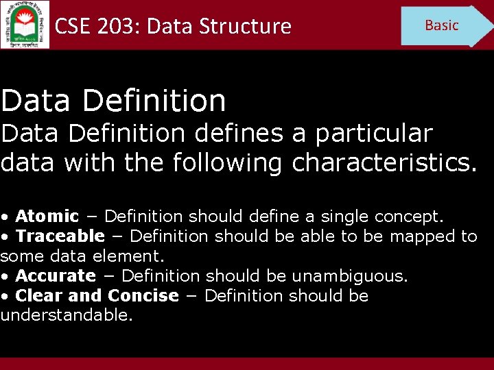 CSE 203: Data Structure Basic Data Definition defines a particular data with the following